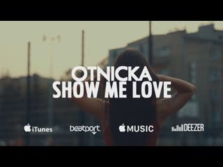 Otnicka show me love (single, 2019) | preview
