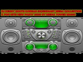 Dj kendy south korean incendiary mega collection k pop hits new party 2020 by media tower music