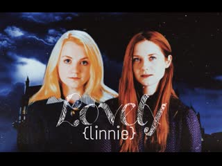 Luna lovegood || ginny weasley || lovely