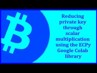 Reducing the private key through scalar multiplication using the ecpy + google colab library