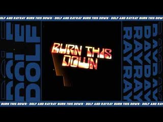 Dolf & rayray burn this down [official lyric video]