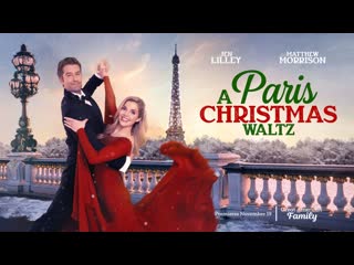 Парижский рождественский вальс (2023) paris christmas waltz (a paris christmas waltz)