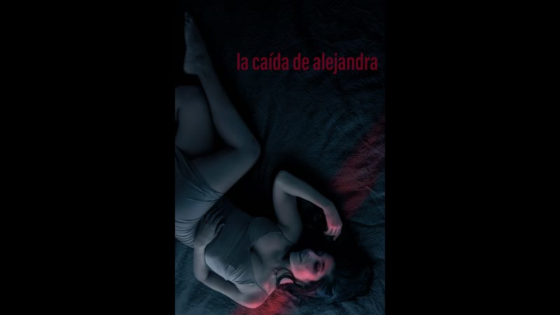 Падение алехандры (2022) la caída de alejandra (the fall of alejandra)