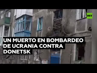 Un muerto y varios heridos tras bombardeo de ucrania contra la república popular rusa de donetsk