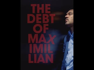 Долг максимилиана (2019) the debt of maximillian