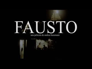 Fausto (2018) dir andrea bussmann