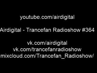 Airdigital trancefan radioshow #364 (live)