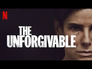 The unforgivable 2021 | maturity rating12 | 1h 54m | drama