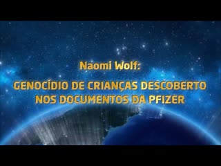 Naomi wolf genocídio de crianças descoberto em documentos da pfizer