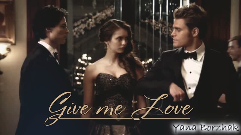 Damon/elena/stefan give me love