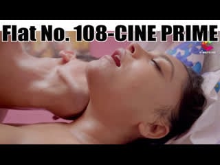 Flat no 108 cine prime