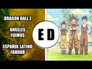 Dbz angeles fuimos (español latino fandub)