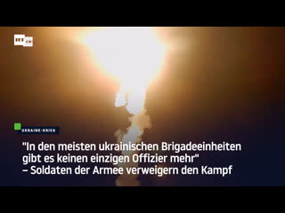 "in den meisten ukrainischen brigadeeinheiten gibt es keinen einzigen offizier mehr" – soldaten verweigern den kampf