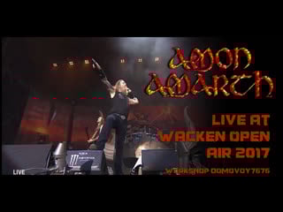 Amon amarth live at wacken open air 2017