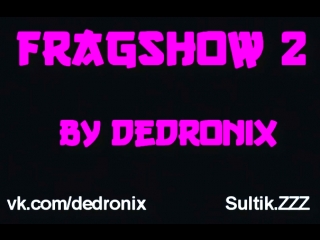 Fragshow#2 by dedronix(cut)