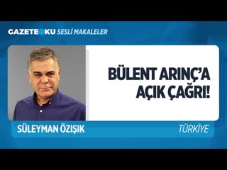 071 bülent arinç'a açik khk çağrisi! (süleyman özışık gazeteoku sesli makale) mp4