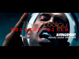 The prodigy molotov bitch avengement (vikentiy sound video edit)