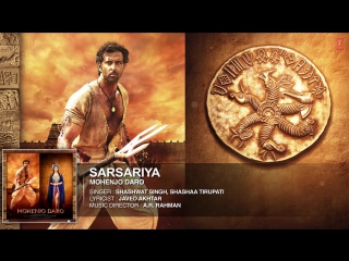 Sarsariya full song mohenjo daro hrithik roshan, pooja hegde a r rahman