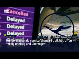 Hunderttausende vom lufthansa streik betroffen – "völlig unnötig und überzogen"