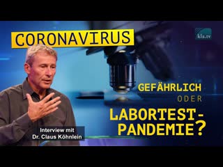 Coronavirus – gefährlich oder labortest epidemie? (interview mit dr med claus köhnlein) [medienkommentar]