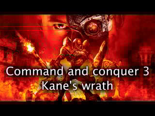 Опять через призму ностальгии command and conquer 3 kane's wrath