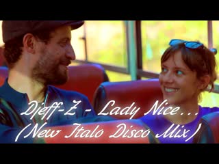 Djeff z lady nice (new italo disco mix)