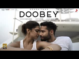 Doobey official video | gehraiyaan | deepika padukone, siddhant, ananya, dhairya | oaff, savera