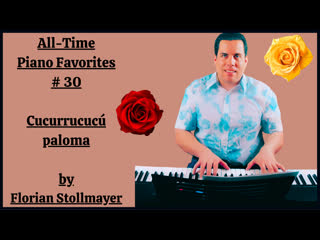 All time piano favorites # 30 cucurrucucú paloma by florian stollmayer new 2023!