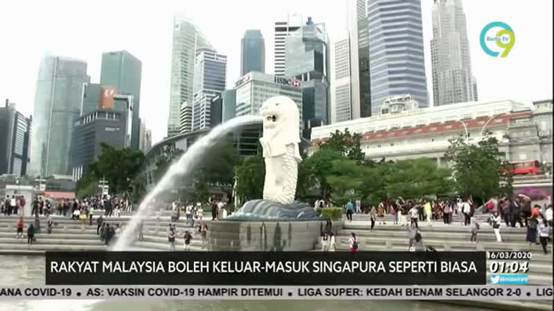 Rakyat malaysia boleh keluar masuk singapura seperti biasa