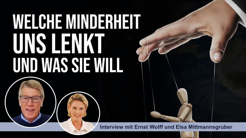 Welche minderheit uns lenkt und was sie will interview mit ernst wolff und elsa mittmannsgruber