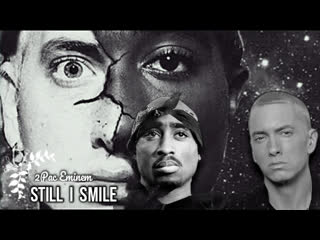 (2019) 2pac, eminem still i smile (dj veli)