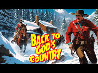 1953 возвращение в страну бога / back to gods country