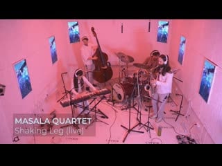 Masala quartet – shaking leg (live)
