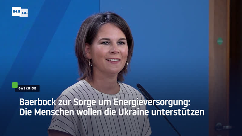 Baerbock zur sorge um energieversorgung die menschen wollen die ukraine unterstützen