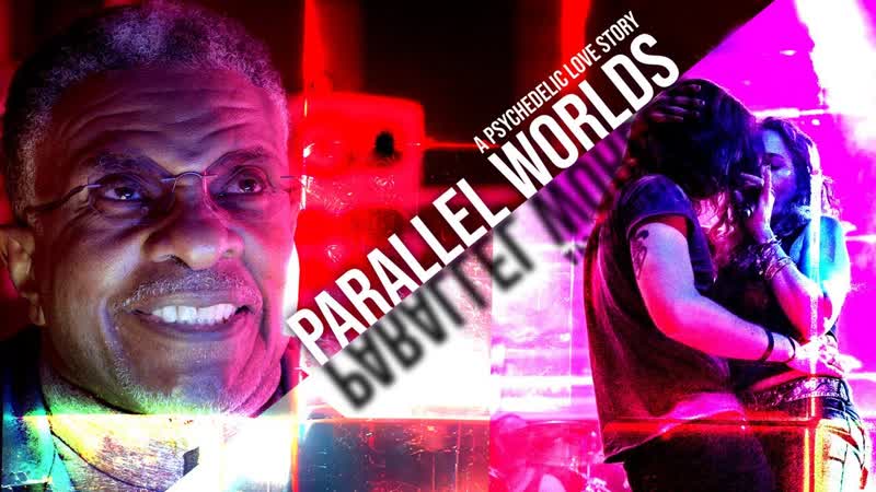 Параллельные миры психоделическая история любви (2023) parallel worlds a psychedelic love story