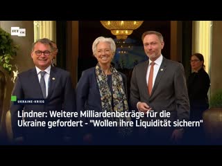 Lindner weitere milliardenbeträge für die ukraine gefordert "wollen ihre liquidität sichern"