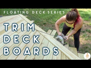 Diy floating deck | part 3 | trimming deck boards | how to