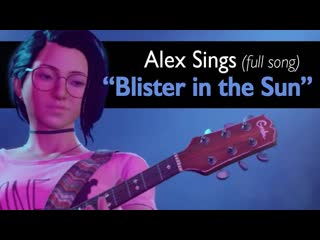 Alex & steph play blister in the sun (full song music) life is strangetrue colors