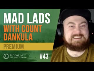 Preview epochs #43 | historical madlads with special guest count dankula