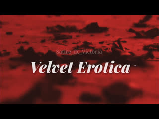 Трейлер к фанфику velvet erotica by satire de victoria