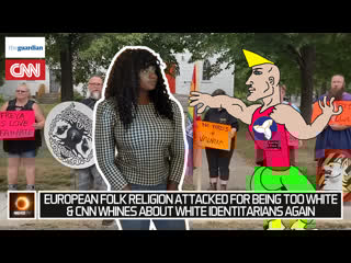 European folk religion porn for being too white & cnn whines about white people again