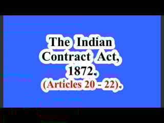 India the indian contract act, 1872 (articles 20 – 22)