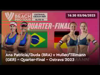 Ana patricia/duda (bra) v muller/tillmann (ger) quarter final ostrava 2023