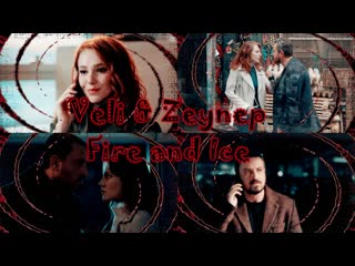 ∞ ❥☛çarpışma ∞ ☠☛veli & zeynep ∞ ☠☛fire and ice☚❥∞столкновение☚❥∞