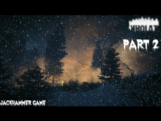 Kholat game [part 2]