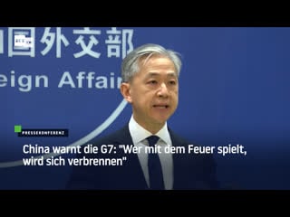 China warnt die g7 "wer mit dem feuer spielt, wird sich verbrennen"