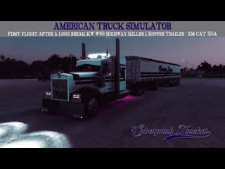 First flight after a long break kw w900 highway porn & hopper trailer / zm cat 3176a