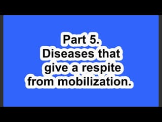 Diseases that give a respite from mobilization part 5