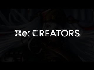 Re creators/возрождающие
