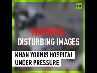 Khan younis hospital under pressure as casualties increase